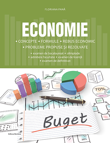 Economie. Concepte, formule, rebus economic, probleme propuse si rezolvate - Floriana Pana [1]