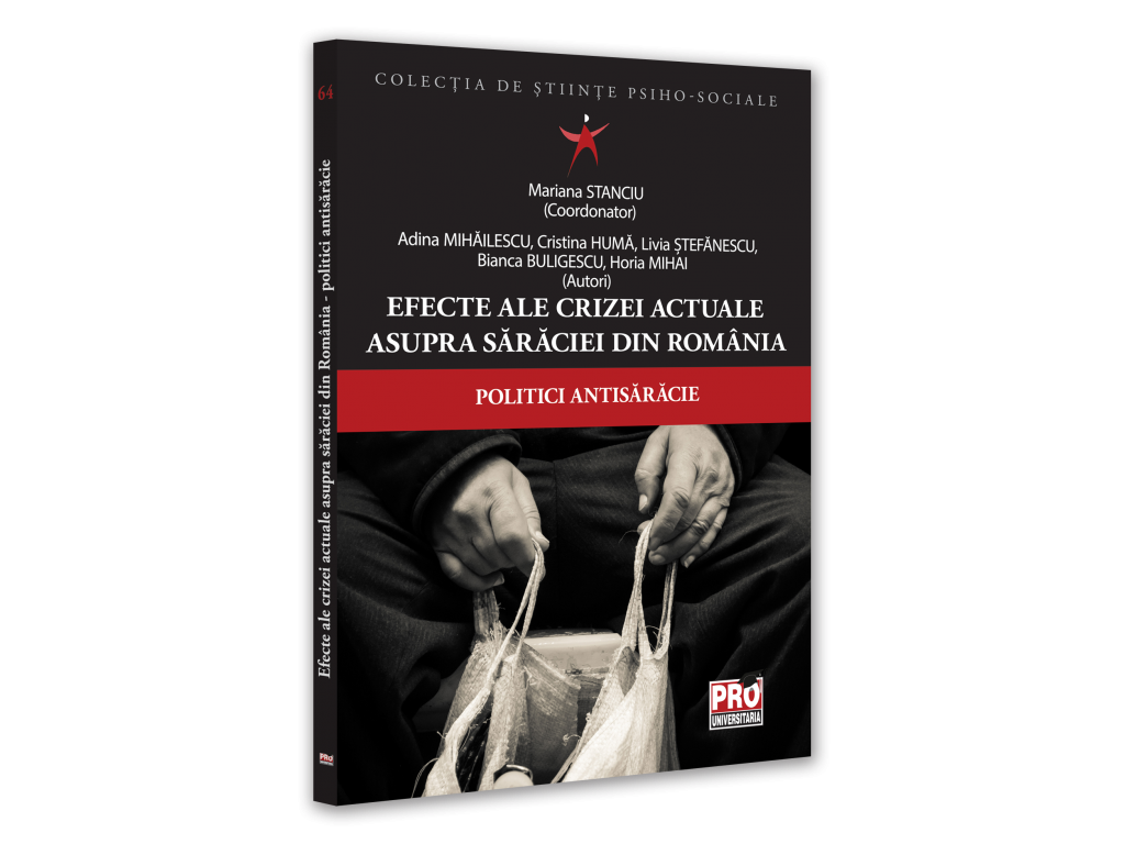 Effects of the current crisis on poverty in Romania. Anti-poverty policies - Bianca Buligescu, Livia Stefanescu, Cristina Huma, Adina Mihailescu, Horia Mihai [1]
