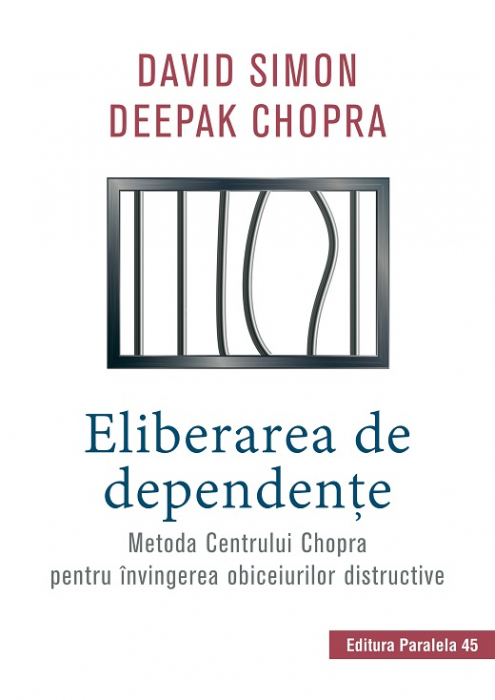 Eliberarea de dependente. Metoda Centrului Chopra pentru invingerea obiceiurilor distructive - David Simon, Deepak Chopra [1]