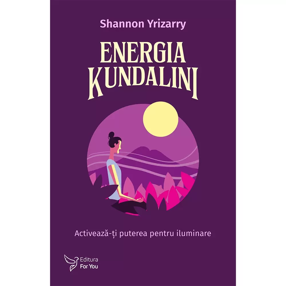 Energia Kundalini. Activeaza-ti puterea pentru iluminare - Shannon Yrizarry [1]