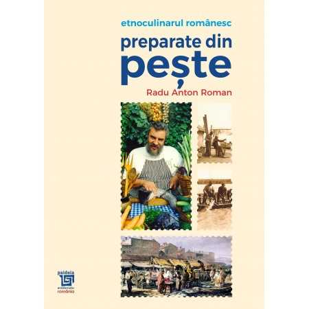 Etnoculinarul romanesc. Preparate de peste - Radu Anton Roman [1]