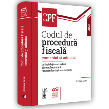 Fiscal procedure code commented and annotated with secondary and complementary legislation, jurisprudence and instructions - Emilian Duca [1]