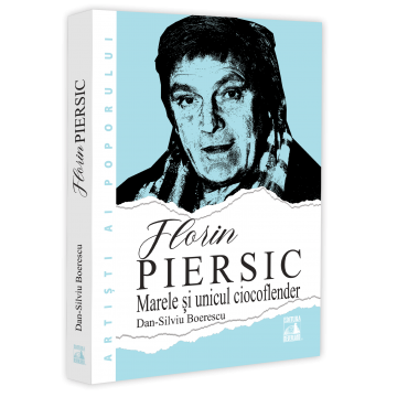 Florin Piersic. Marele si unicul ciocoflender - Dan-Silviu Boerescu [1]