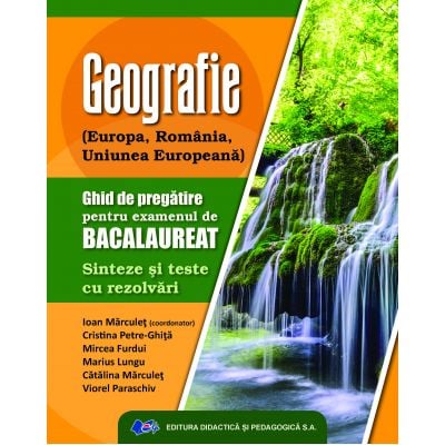 Geography. Baccalaureate exam preparation guide. Syntheses and tests with solutions - Ioan Marculet, Cristina Petre Ghita, Mircea Furdui, Marius Lungu, Catalina Marculet, Viorel Paraschiv [1]
