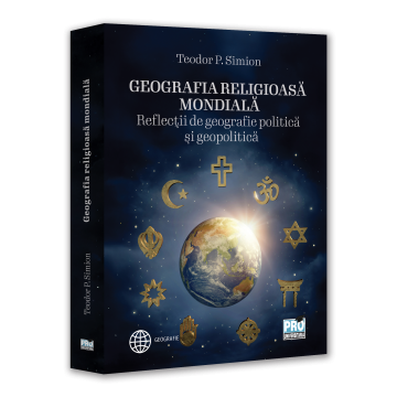 Geografia religioasa mondiala. Reflectii de geografie politica si geopolitica - Teodor P. Simion [1]