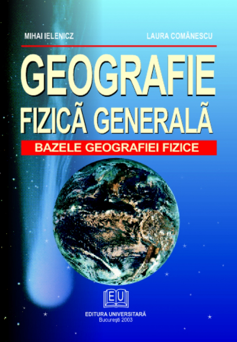 Geografie fizica generala. Bazele geografiei fizice - Mihai Ielenicz, Laura Comanescu [1]