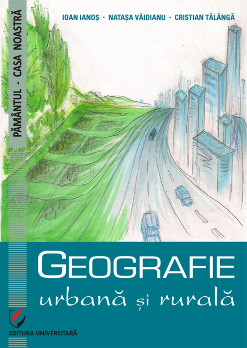 Geografie urbana si rurala - Ioan Ianos, Cristian Talanga, Natasa Vaidianu [1]