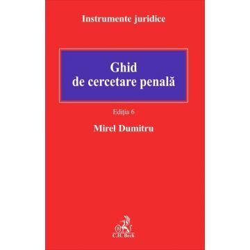 Ghid de cercetare penala. Editia a VI-a - Mirel Dumitru [1]