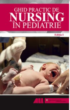 Ghid practic de nursing in pediatrie. Editia I - Cristina Solomon [1]