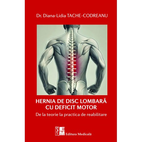 Hernia de disc lombara cu deficit motor. De la teorie la practica de reabilitare - Dr. Diana-Lidia Tache-Codreanu [1]