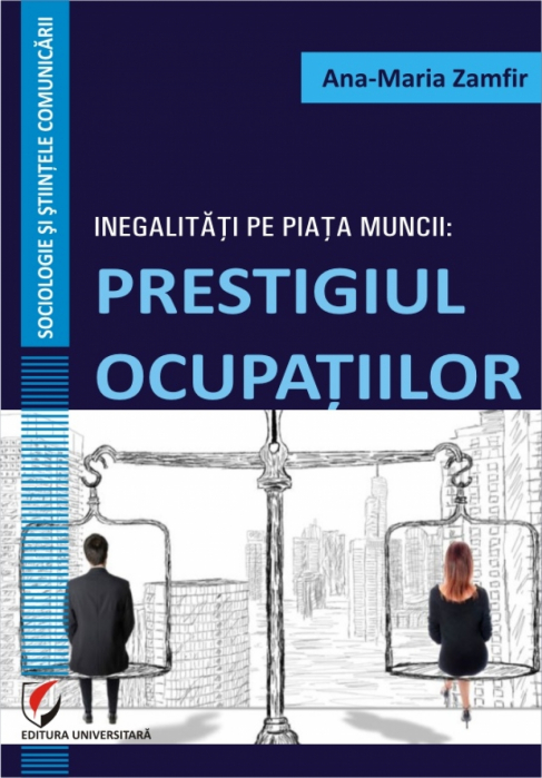 Inegalitati pe piata muncii. Prestigiul ocupatiilor - Ana Maria Zamfir [1]