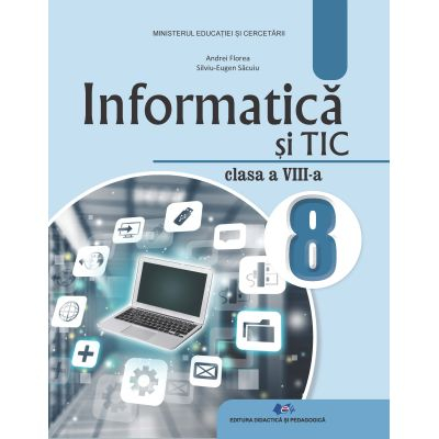 Informatica si TIC. Manual pentru clasa a VIII-a 2025 - Andrei Florea, Silviu-Eugen Sacuiu [1]