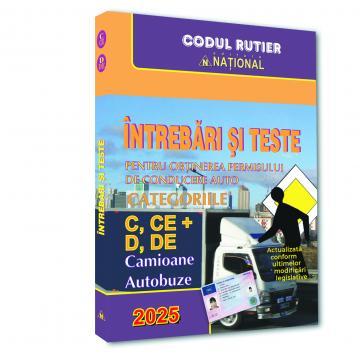 Intrebari si teste pentru obtinerea permisului de conducere auto. Categoriile C, CE + D, DE. Camioane si autobuze - 2025 [1]