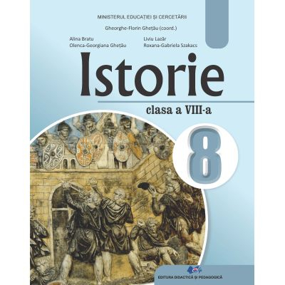 Istorie. Manual pentru clasa a VIII-a 2025 - Gheorghe Florin Ghetau, Alina Bratu, Liviu Lazar [1]