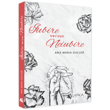Iubire versus Neiubire  - Ana Maria Ducuta [1]
