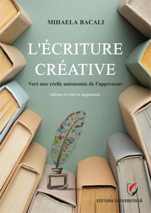 L'écriture créative. Vers une réelle autonomie de l'apprenant,  Éd. révisée et augmentée [1]