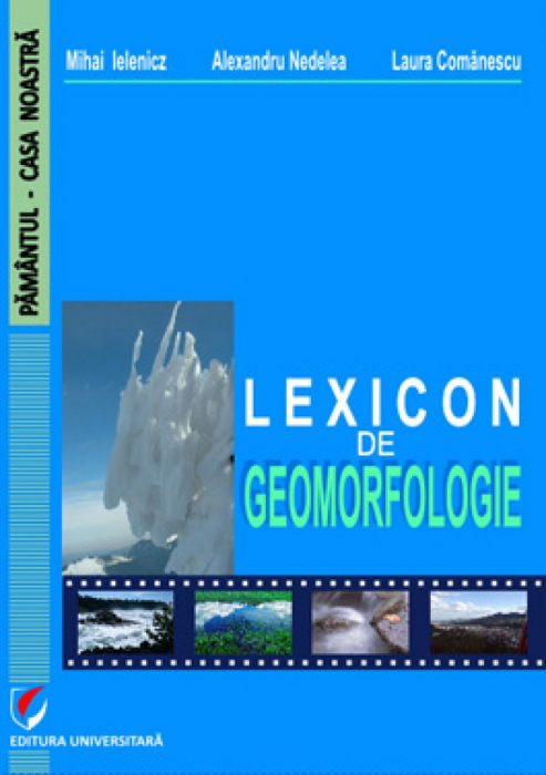 Lexicon de geomorfologie - Mihai Ielenicz, Laura Comanescu, Alexandru Nedelea [1]