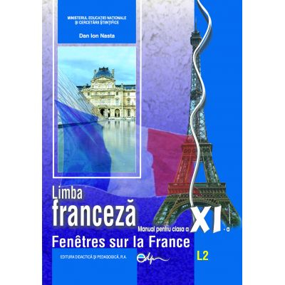 Limba Franceza L2. Manual Pentru Clasa A XI-a - Dan Ion Nasta