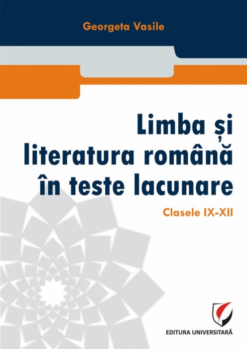 Limba si literatura romana in teste lacunare. Clasele IX-XII [1]