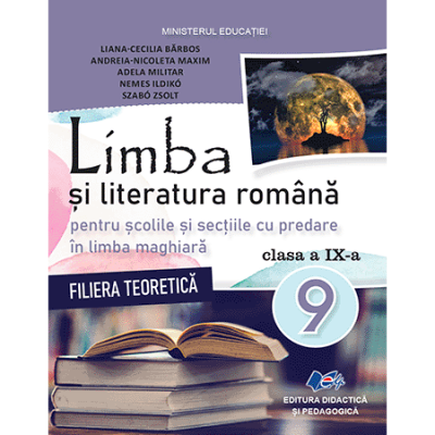 Romanian language and literature for schools and sections with Hungarian language teaching. Textbook for the 9th grade, theoretical section - Adela Militar, Szabo Zsolt, Andreia-Nicoleta Maxim, Liana- [1]