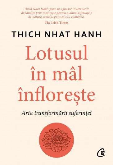 The lotus in bloom blooms. The Art of Transforming Suffering - Thich Nhat Hanh [1]