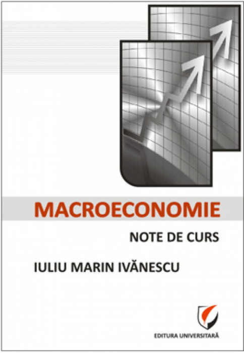 Macroeconomie. Note de curs - Iuliu Marin Ivanescu [1]