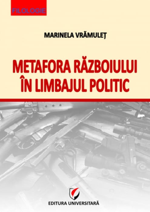 Metafora razboiului in limbajul politic - Marinela Vramulet [1]