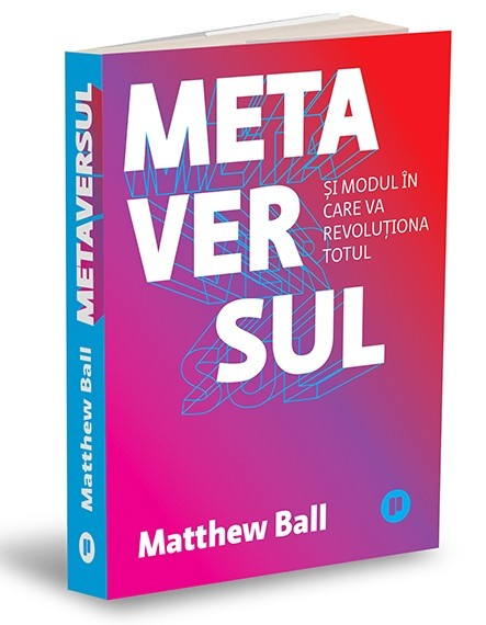 The Metaverse: And How It Will Revolutionize Everything