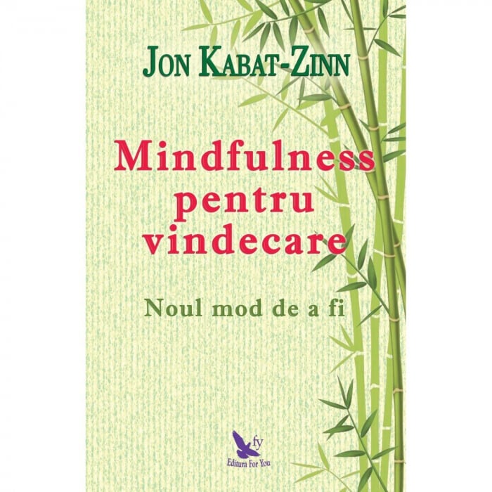 Mindfulness pentru vindecare. Noul mod de a fi – Jon Kabat-Zinn [1]