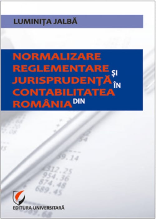 Normalizare, reglementare si jurisprudenta in contabilitatea din Romania [1]