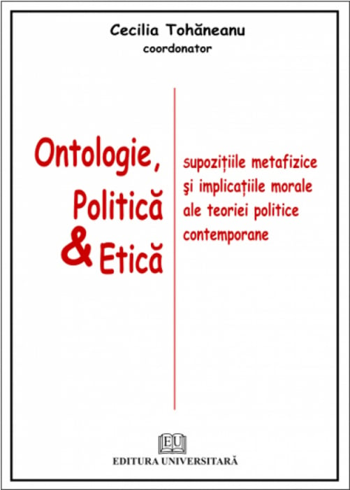 Ontology, Policy & Ethics - suppositions of metaphysical and moral implications of contemporary political theory [1]