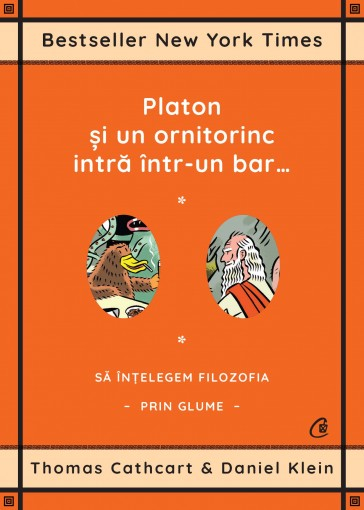 Platon si un ornitorinc intra intr-un bar… Sa intelegem filozofia prin glume - Thomas Cathcart , Daniel Klein [1]
