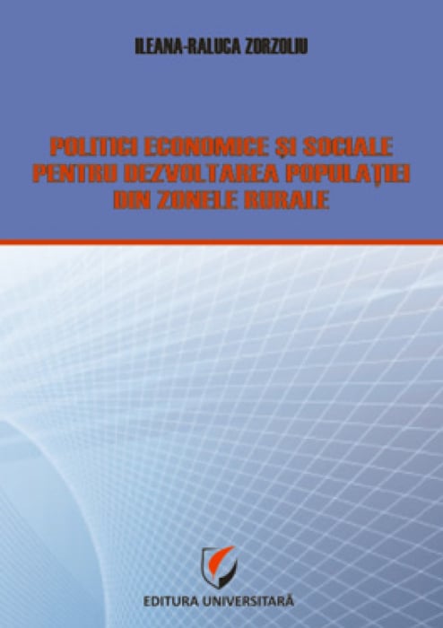 Politici economice şi sociale pentru dezvoltarea populaţiei din zonele rurale - Ileana-Raluca Zorzoliu [1]