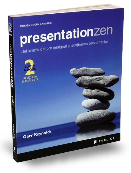 Presentation Zen. Idei simple despre designul si sustinerea prezentarilor. Editia a II-a - Garr Reynolds [1]