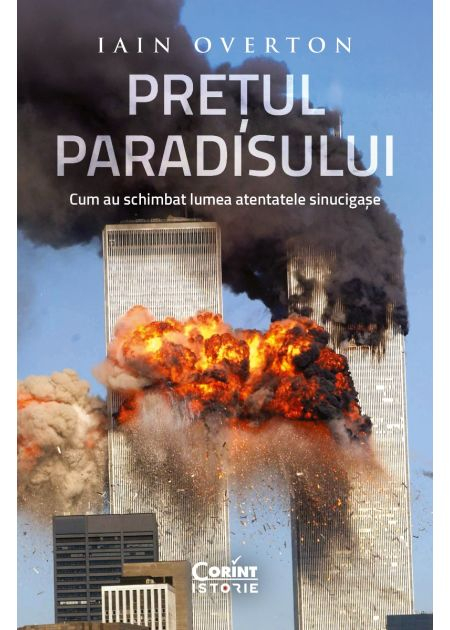 Pretul Paradisului. Cum au schimbat lumea atentatele sinucigase - Iain Overton [1]