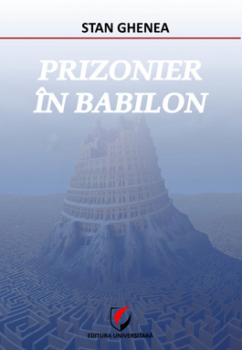Prizonier în Babilon - Stan Ghenea [1]