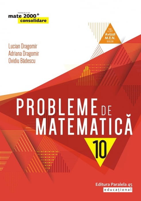 Probleme de matematica pentru clasa a X-a, consolidare. Editia a VII-a- Lucian Dragomir, Adriana Dragomir, Ovidiu Badescu [1]