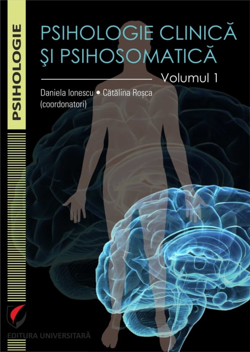 Psihologie clinica si psihomatica. Volumul 1 - Catalina Rosca, Daniela Ionescu [1]