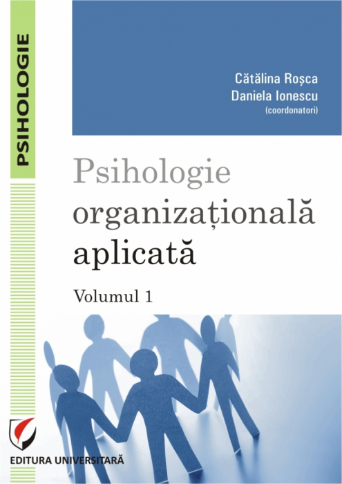 Psihologie organizationala aplicata. Vol. 1 - Catalina Rosca, Daniela Ionescu [1]