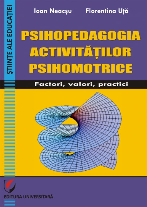 Psihopedagogia activitatilor psihomotrice.  Factori, valori, practici [1]