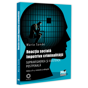 Reactia sociala impotriva criminalitatii. Supravegherea si asistenta postpenala. Editia a II-a, revazuta si adaugita - Maria Sandu [1]