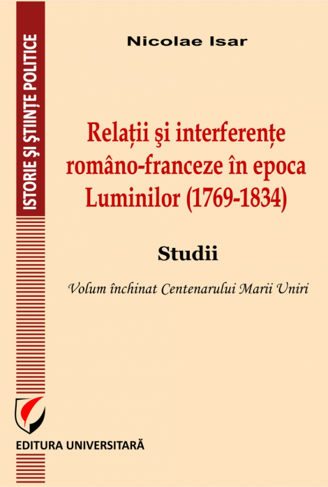 Relatii si interferente romano-franceze in epoca Luminilor (1769-1834). Studii [1]
