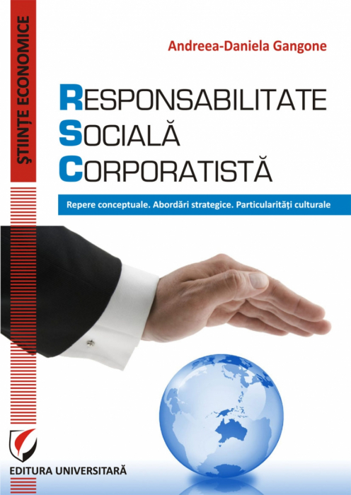 Responsabilitate sociala corporatista. Repere conceptuale. Abordari strategice. Particularitati culturale [1]