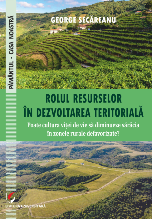 Rolul resurselor în dezvoltarea teritorială. Poate cultura viţei de vie să diminueze sărăcia în zonele rurale defavorizate? [1]