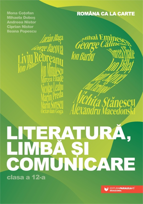 Romana ca la carte. Literatura, limba si comunicare. Clasa a XII-a - Mona Cotofan, Mihaela Dobos, Andreea Nistor, Ciprian Nistor, Ileana Popescu [1]
