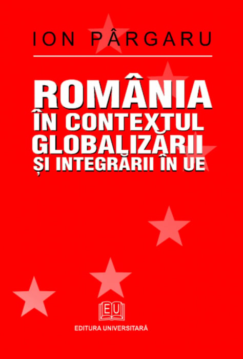România în contextul globalizării şi integrării în UE - Ion Pârgaru [1]