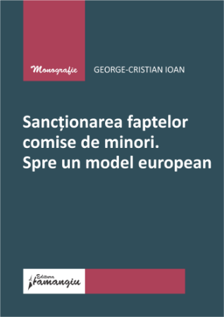 Sanctioning acts committed by minors. Towards a European model - George-Cristian Ioan [1]