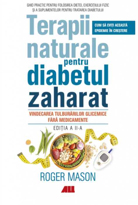 Terapii naturale pentru diabetul zaharat. Editia a II-a - Roger Mason [1]