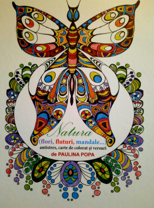Natura (flori, fluturi, mandale...) antistres, carte de colorat si versuri - Paulina Popa [1]