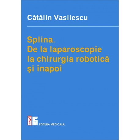 Splina. De la laparoscopie la chirurgia robotica si inapoi - Catalin Vasilescu [1]